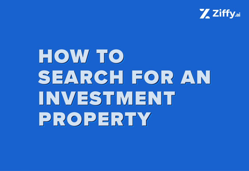 How To Search for an Investment Property Using Ziffy.ai: A Step-By-Step Guide