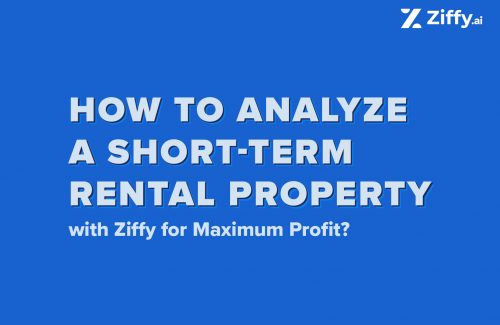 How to Analyze a Short-Term Rental Property with Ziffy for Maximum Profit?