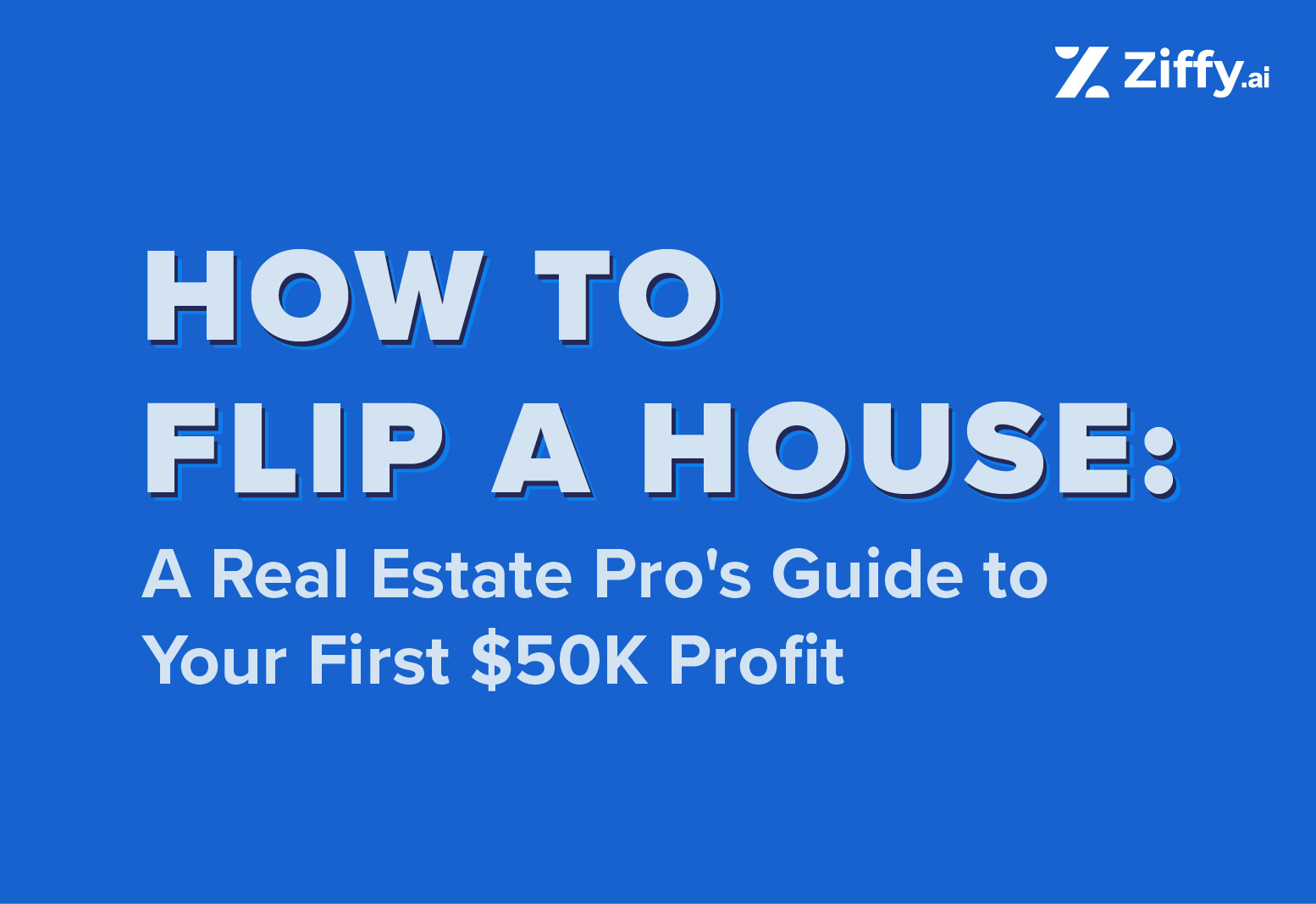 How to Flip a House: A Real Estate Pro’s Guide to Your First $50K Profit