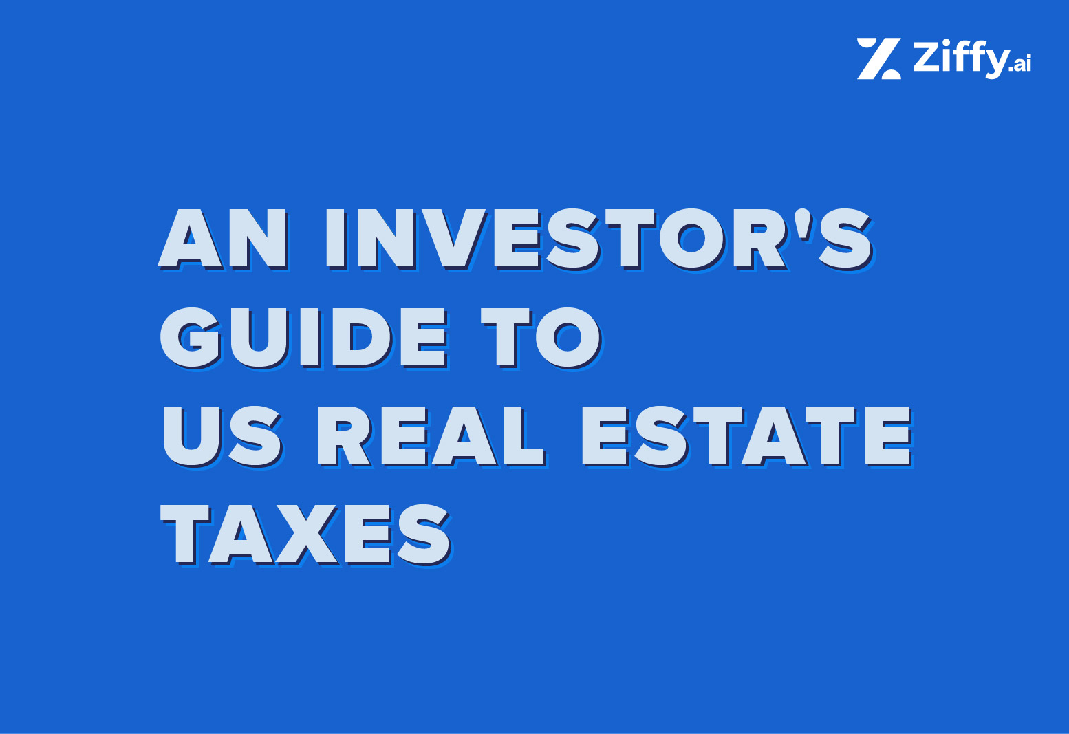 An Investor’s Guide to US Real Estate Taxes