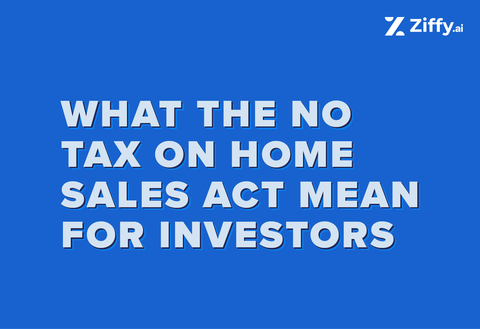 What the No Tax on Home Sales Act Means for Today’s Real Estate Market 