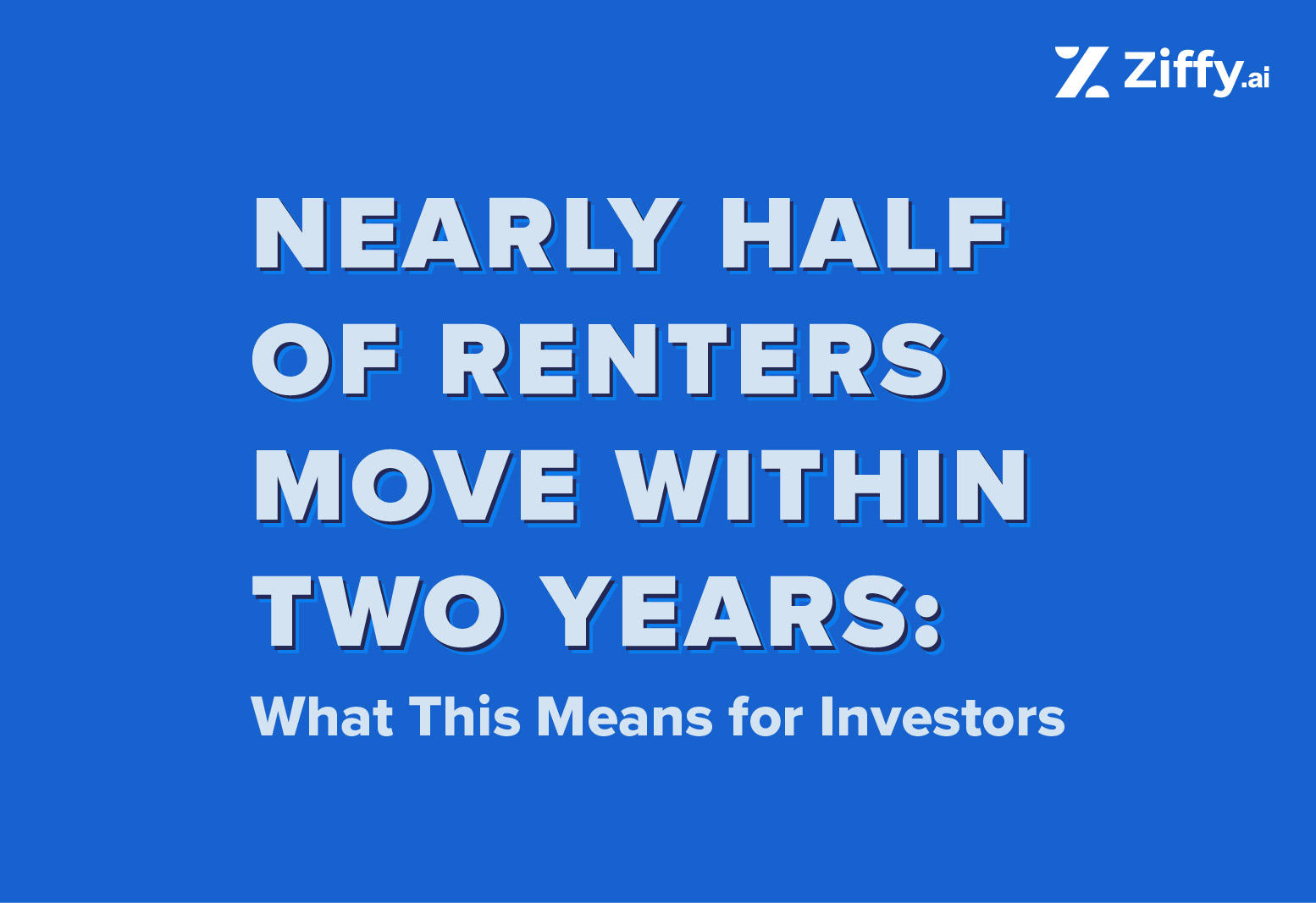 Nearly Half of Renters Move Within Two Years: What This Means for Investors