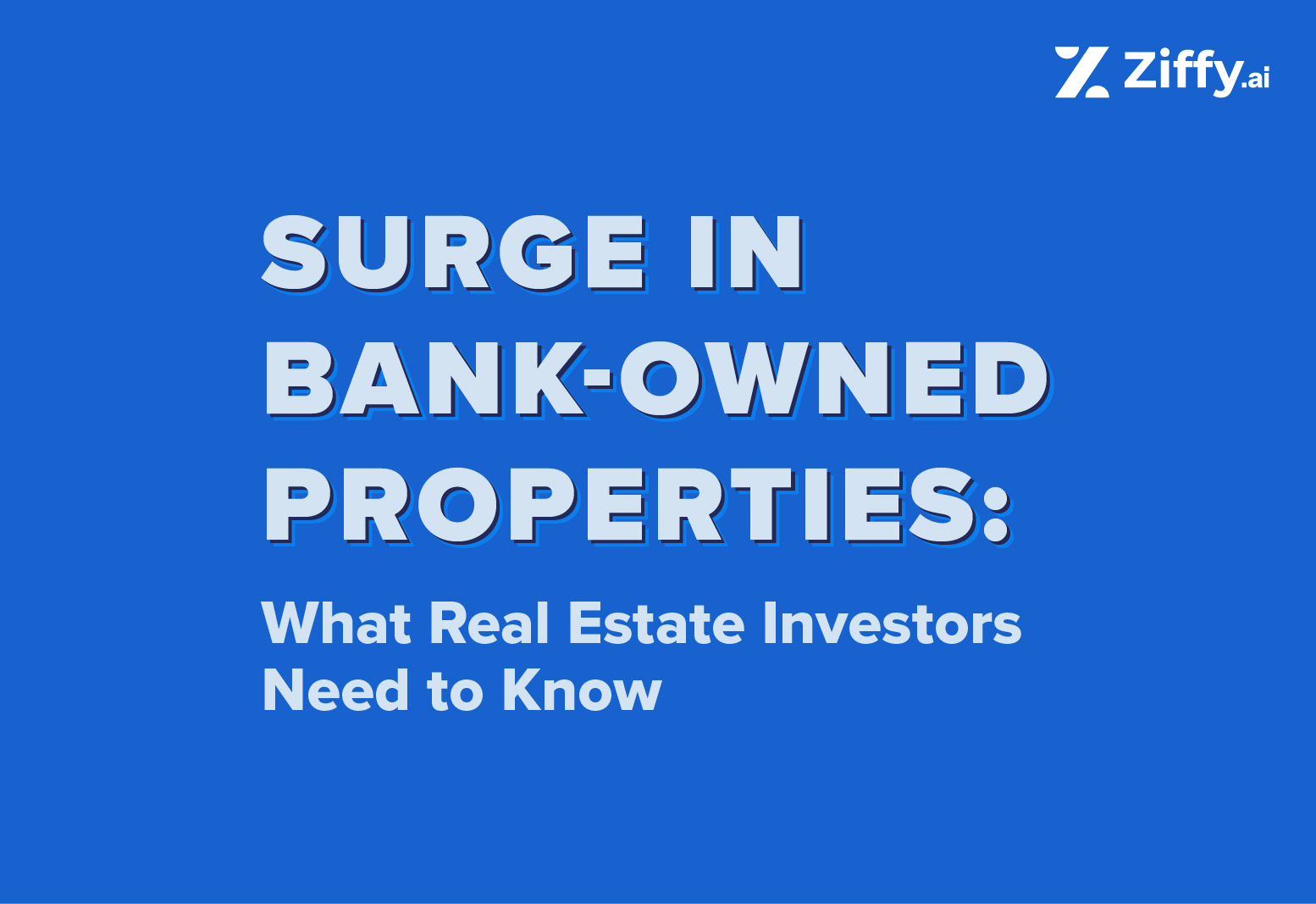 Surge in Bank-Owned Properties: What Real Estate Investors Need to Know