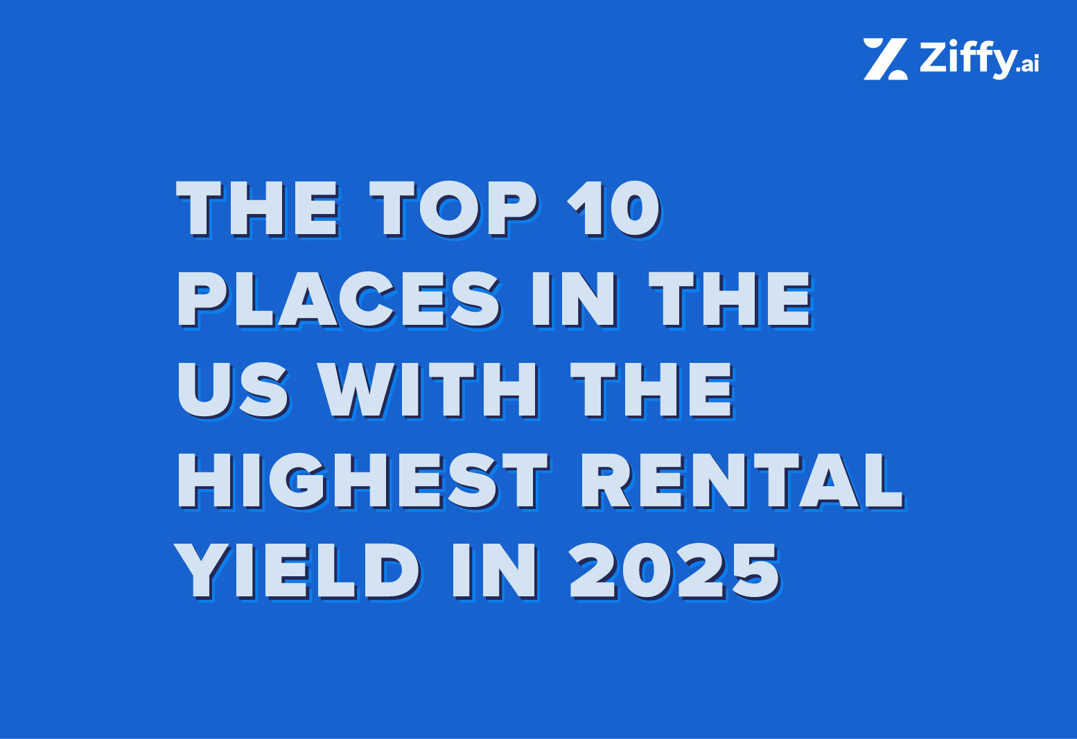 Top 10 Places in the US with the Highest Rental Yields in [2026]