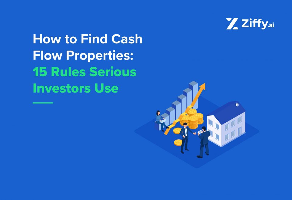 How to Find Cash Flow Properties: 15 Rules Serious Investors Use