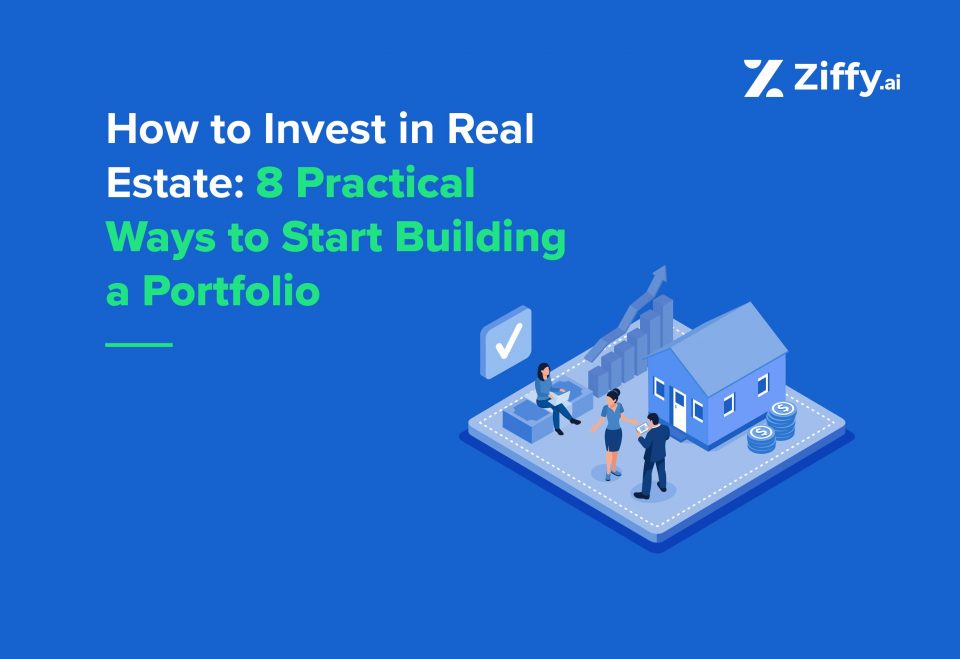 How to Invest in Real Estate: 8 Practical Ways to Start Building a Portfolio