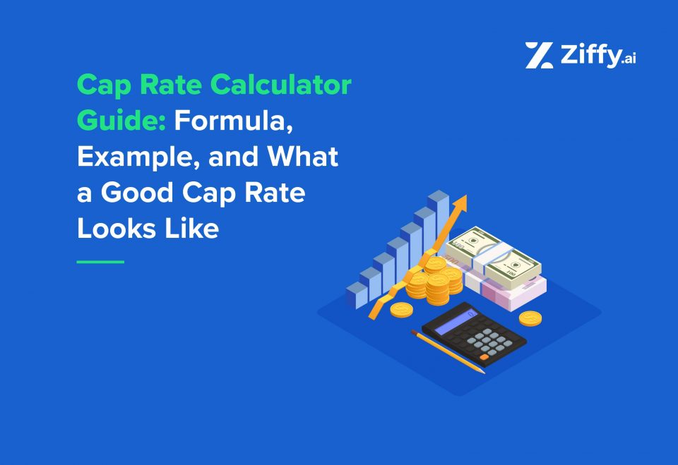 Cap Rate Calculator Guide: Formula, Example, and What a Good Cap Rate Looks Like