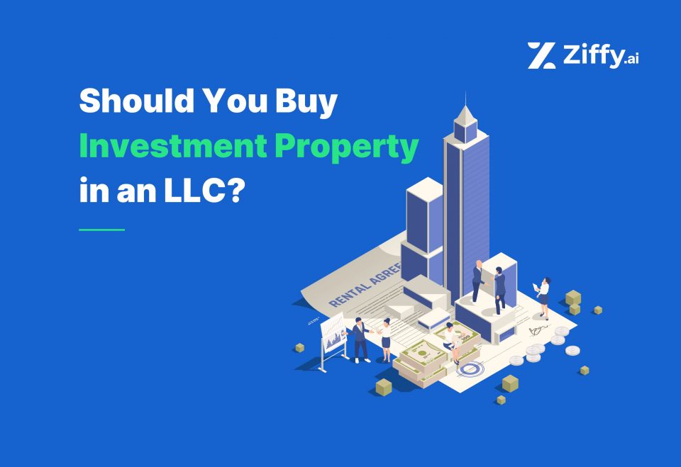 Should You Buy Investment Property in an LLC? A Ziffy Guide for Real Estate Investors